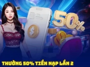 Nhận Ngay Ưu Đãi Nạp Lần 2 Tặng 50% Tại Cổng Game iWinClub Đẳng Cấp